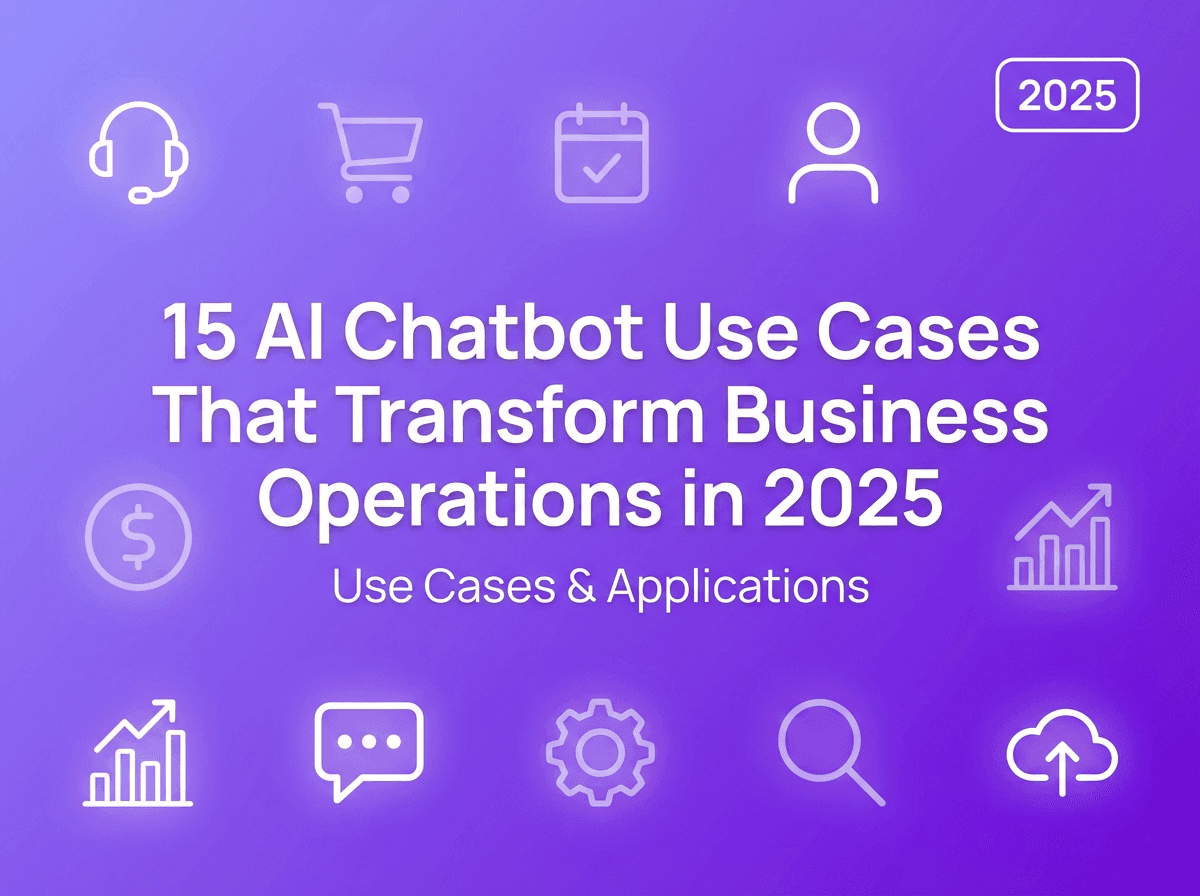 15 AI Chatbot Use Cases That Transform Business Operations in 2025
